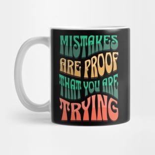 Mistakes Are Proof That You Are Trying Mug